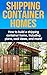 Shipping Container Homes: How to build a shipping container home, including plans, cool ideas, and more!