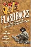 Flashbooks : The Story of Central Florida's Past, Robison, Jim and Andrews, Mark, 1569430519