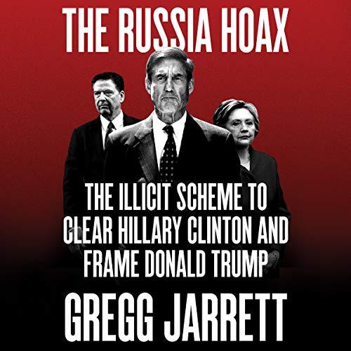 Ebook The Russia Hoax: The Illicit Scheme to Clear Hillary Clinton and Frame Donald Trump PDF