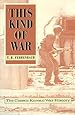 This Kind of War: The Classic Korean War History, Fiftieth Anniversary Edition