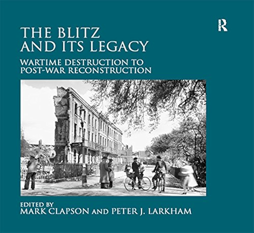 Download The Blitz and its Legacy: Wartime Destruction to Post-War Reconstruction (English Edition) PDF