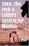 TDX4: The Pick 4 Lottery System For Mexico