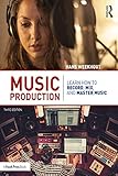 Music Production: Learn How to Record, Mix, and Master Music by Hans Weekhout