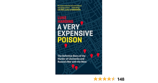 A Very Expensive Poison The Definitive Story Of The Murder Of Litvinenko And Russia S War With The West Ebook Harding Luke Amazon Com Au Kindle Store