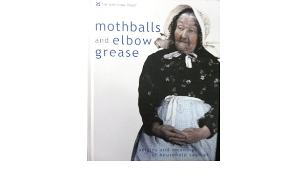 Mothballs And Elbow Grease Origins And Meansings Of Household Sayings Typeset By David Onyett Amazon Com Books