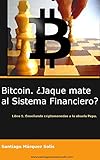 Bitcoin. ¿Jaque mate al sistema financiero? (Enseñando criptomonedas a la abuela Pepa nº 1) (Spanish Edition) by Santiago Márquez Solís