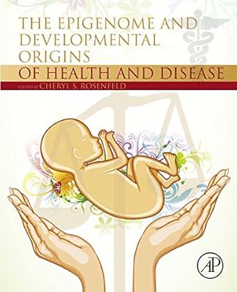 The Epigenome And Developmental Origins Of Health And
