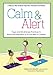 Calm & Alert: Yoga and Mindfulness Practices to Teach Self-regulation and Social Skills to Children by Helene McGlauflin, Peg Dawson