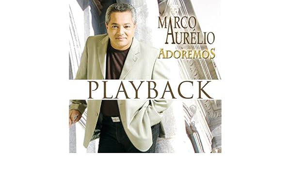 marcos aurelio adoremos playback marcos aurelio adoremos playback