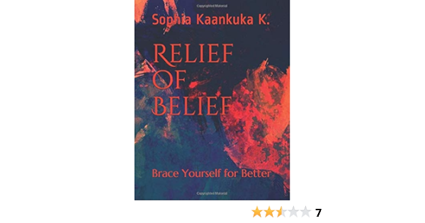 Relief Of Belief Brace Yourself For Better Non Fiction Inspiration Kaankuka Sophia Kaankuka Sophia 9781099349485 Amazon Com Books