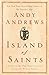 Island of Saints: A Story of the One Principle That Frees the Human Spirit