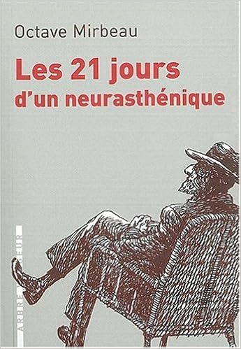 Amazon Fr Les 21 Jours Dun Neurasthenique Mirbeau Octave Ayroles Francois Vareille Arnaud Livres