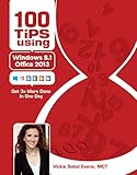 100 Tips using Windows 8.1 & Office 2013 by