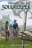 Travail Online: Soulkeeper: LitRPG Series (Book 1)