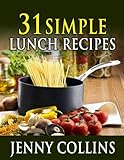 31 Simple Lunch Recipes (Tastefully Simple Recipes Book 7)