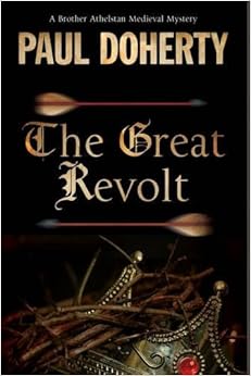 The Great Revolt: A mystery set in Medieval London (A Brother Athelstan Medieval Mystery) The Great Revolt: A mystery set in Medieval London (A Brother Athelstan Medieval Mystery)