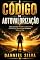 Livro O Código da Autovalorização: Como Construir Resiliência Emocional, Confiança e Respeito por Si Mesmo Todos os Dias