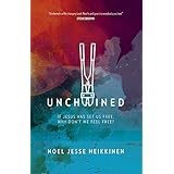 Unchained: If Jesus Has Set Us Free, Why Don't We Feel Free?