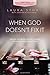 When God Doesn't Fix It: Lessons You Never Wanted to Learn, Truths You Can't Live Without - Book by Laura Story