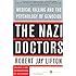 The Nazi Doctors: Medical Killing and the Psychology of Genocide