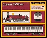 Front cover for the book Steam to Silver by J. Graeme Bruce