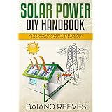 Solar Power DIY Handbook: So, You Want To Connect Your Off-Grid Solar Panel to a 12 Volts Battery? (Solar Panel for Homes,Solar Electricity Handbook,Solar Power Books,Solar Energy)
