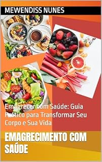 Livro Emagrecimento com saúde: Emagrecer com Saúde: Guia Prático para Transformar Seu Corpo e Sua Vida