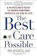 The Best Care Possible: A Physician's Quest to Transform Care Through the End of Life
