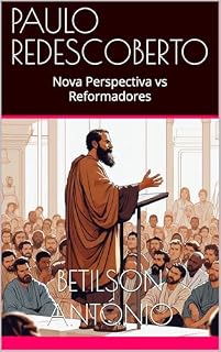 Livro PAULO REDESCOBERTO: Nova Perspectiva vs Reformadores