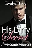 Unwelcome Reunions (His Dirty Secret Book 3)