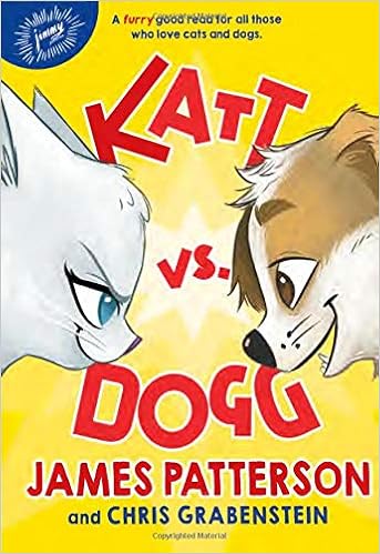 Katt vs. Dogg, by James Patterson Katt vs. Dogg, by James Patterson