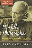Jeremy Adelman, "Worldly Philosopher: The Odyssey of Albert O. Hirschman" (Princeton UP, 2013)