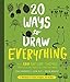 20 Ways to Draw Everything: With 135 Nature Themes from Cats and Tigers to Tulips and Trees