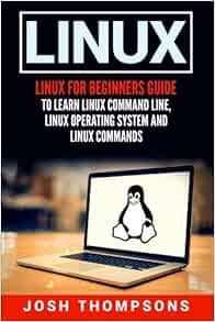 Linux: Linux For Beginners Guide To Learn Linux Command Line, Linux ...