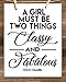 A Girl Must Be Two Things: Classy and Fabulous - 11x14 Unframed Typography Art Print - Great Inspirational Gift