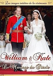 William & Kate : Le mariage du siècle