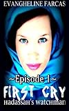 Hadassah's Watchman: First Cry ~Episode 1~ (Volume 1) by Evangheline C Farcas