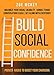 Build Social Confidence: Maximize Your Social Likability, Handle Tough Conversations Easily, Get Along with Everybody - Proven Hacks to Boost Your Charisma