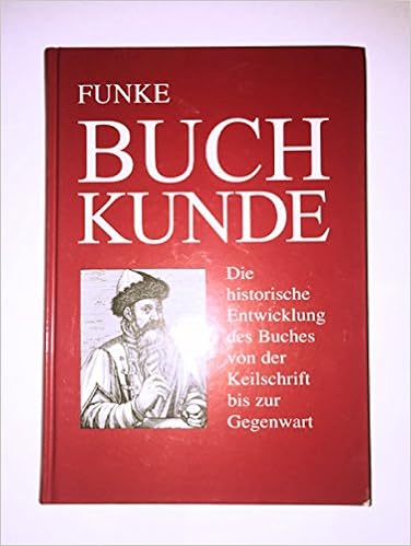 Buchkunde: Die Historische Entwicklung Des Buches Von Der Keilschrift Bis  Zur Gegenwart : Funke, Fritz: Amazon.de: Bücher
