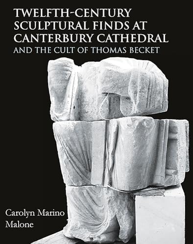 Twelfth-Century Sculptural Finds at Canterbury Cathedral and the Cult of Thomas…