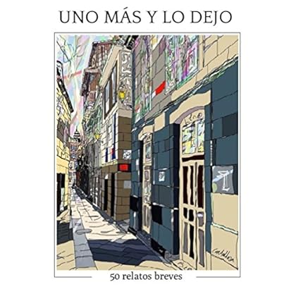 UNO MÁS Y LO DEJO: 50 RELATOS BREVES UNO MÁS Y LO DEJO: 50 RELATOS BREVES