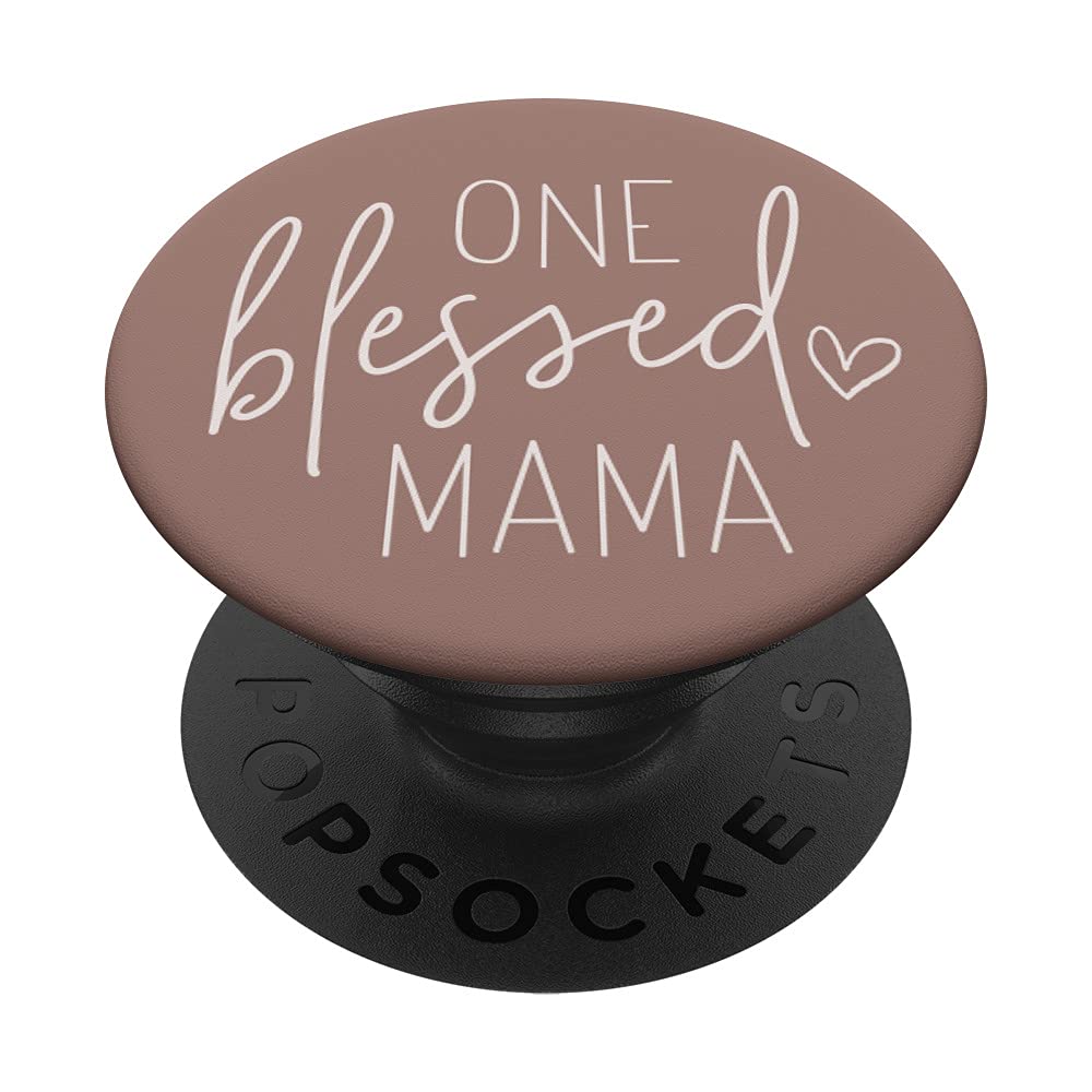 One Blessed Mama - Cute Quote Sayings for Mom Dark Rosy Tan PopSockets Swappable PopGrip