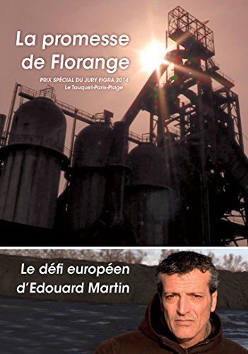 La Promesse de Florange + Le défi européen d'Edouard Martin