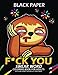 F*CK You Swear Word Coloring Book for Adults: Sloth Design on Black Background by Tiny Cactus Publishing