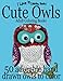 Adult Coloring Books: Cute Owls - 50 adorable owls to color (I Love It Coloring Books) (Volume 4) by Clara Huges, I Love It Coloring Books