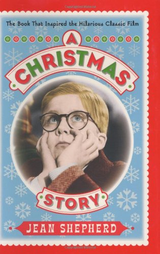 A Christmas Story: The Book That Inspired the Hilarious Classic Film