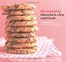 The Essential Chocolate Chip Cookbook: Recipes from the Classic Cookie to Mocha Chip Meringue Cake by Elinor Klivans, Kirsten Strecker