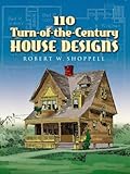 110 Turn-of-the-Century House Designs (Dover Architecture) by R. W. Shoppell