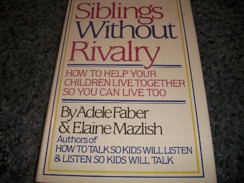 Siblings Without Rivalry: How To Help Your Children Live Together Hardcover – 7 July 1988