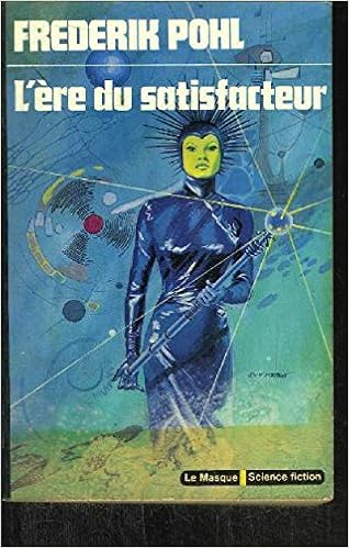 Amazon Fr L Ere Du Satisfacteur Frederik Pohl Maxime Barriere Livres